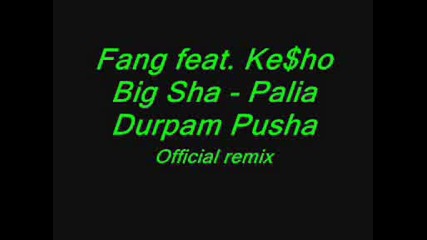 Fang Feat. Ke$ho Big Sha - Palia Durpam Pusha