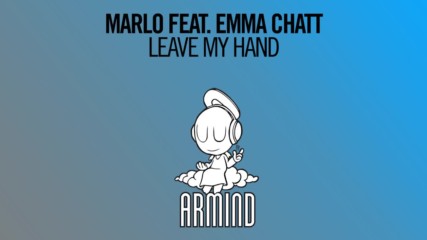 Marlo feat. Emma Chatt - Leave My Hand A State Of Trance 787 Tune Of The Week