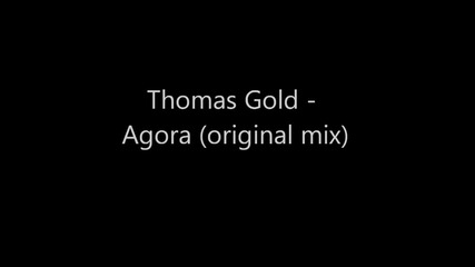Thomas Gold - Agora (original mix) 
