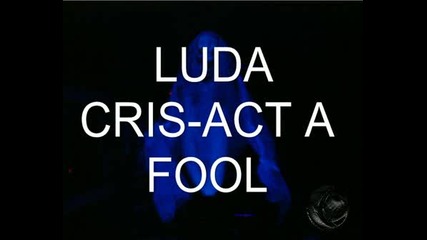 Luda Cris - Act A Fool...