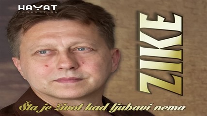 Zijad Klopic Zike - 2015 - Sta je zivot kad ljubavi nema (hq) (bg sub)