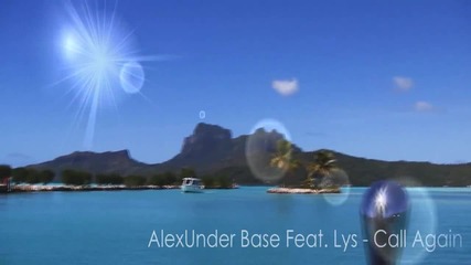 Alexunder Base Feat. Lys - Call Again ( New Single 2011 )