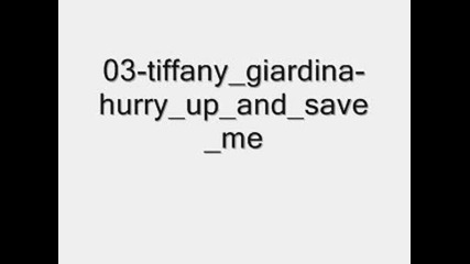 03 - tiffany giardina - hurry up and save me
