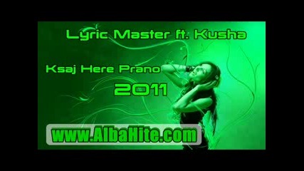 Lyric Master Ft. Kusha Ksaj Here Prano 2011 Video Klip