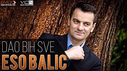 Eso Balic - Dao bih sve (2016)