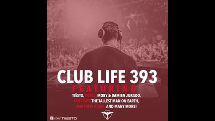 Tiеsto's Club Life Podcast 393 - First Hour