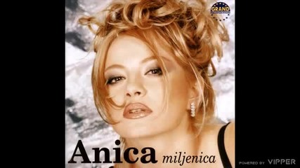 Anica Milenkovic - Sta mi vrede saveti - (audio) - 1998 Grand production