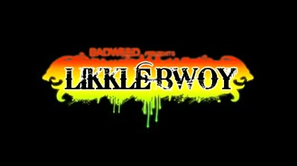 Bad Weed - Likkle Bwoy 
