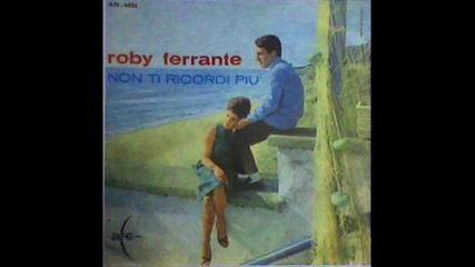 Roby Ferrante Non ti ricordi piu