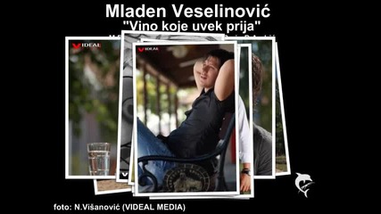 Mladen Veselinovic - Vino koje uvek prija