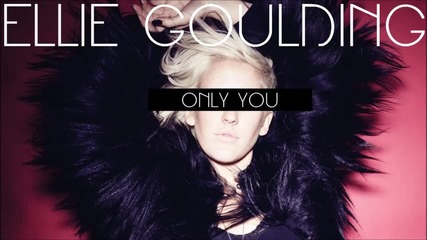 Зарибяваща• Ellie Goulding - Only You + Превод