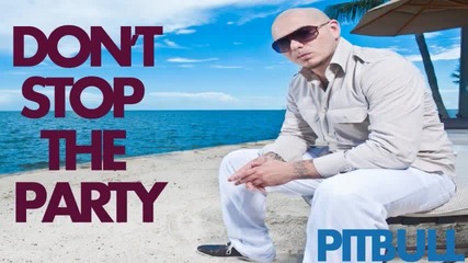 Pitbull - Don't Stop The Party [new Music]