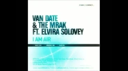 Van Date vs. The Mrak ft. Elvira Solovey - I am Air (fresh Blast Dj's remix)