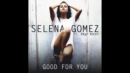 Selena Gomez ft. A$ap Rocky - Good for you ( Trap Remix )