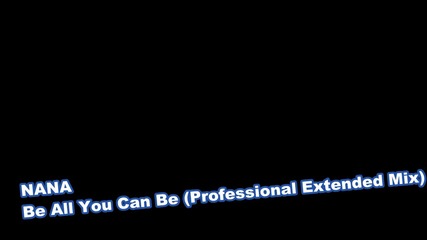 Nana - Be All You Can Be (professional extended mix)