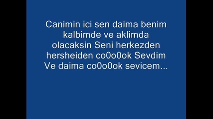 Canimin ici Sen daima kalbimde ve aklimda olacaksin