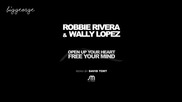 Robbie Rivera And Wally Lopez - Open Up Your Heart And Free Your Mind ( David Tort Remix )