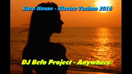 Dj Befo Project - Anywhere ( Bulgarian Dance Music )