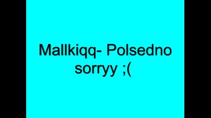 Malkiqq- Posledno Sorry