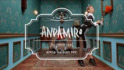 Andamiro - Hypnotize ( Areia Balkan Version )