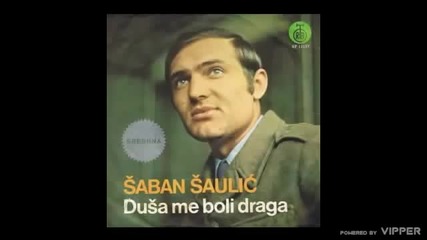 Saban Saulic - Dusa me boli draga - (Audio 1974)