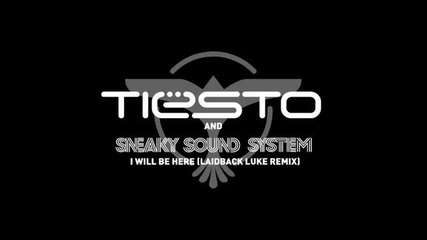 Tiesto & Sneaky Sound System - I Will Be Here