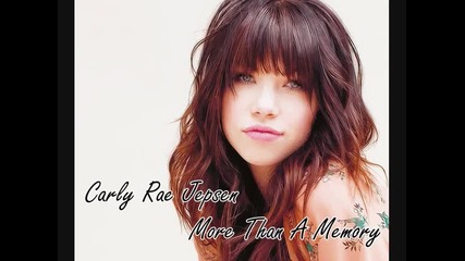 Carly Rae Jepsen - More Than A Memory