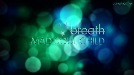 Бг Превод! Mad Soul Child - Breath ( High Audio Quality )