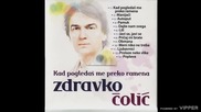 Zdravko Colic - Kad pogledas me preko ramena - (Audio 2010)