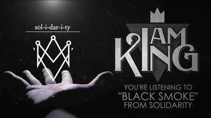 I Am King - Black Smoke