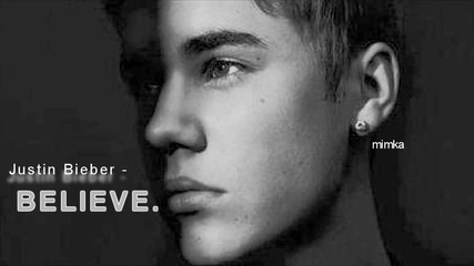 Вярвай! Justin Bieber - Believe.