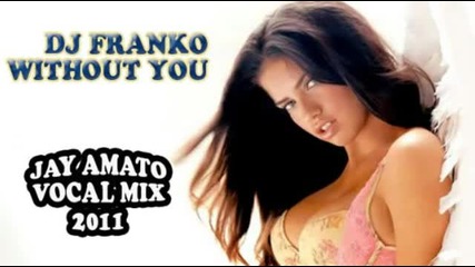 Dj Franko - Without You (jay Amato Vocal Mix 2011) 