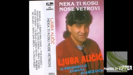 Ljuba Alicic - Neka ti kosu vetrovi nose - (audio 1994)