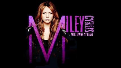 Miley Cyrus- Who owns my heart (radio mix)