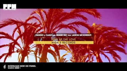 Tango & Cash and Miami Inc feat Jason Mcknight - Turn Up The Love (official Video)_(1080p)