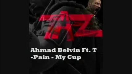 Ahmad Belvin Feat. T - Pain – My Cup (prod. By Jim Jonsin) ( 2o11 ) 