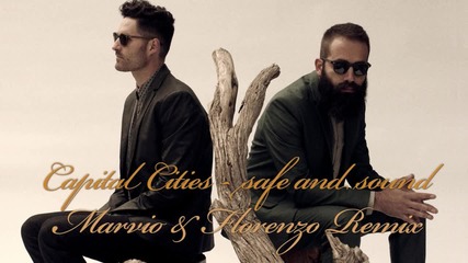 Capital Cities - safe and sound (marvio & Florenzo Remix)