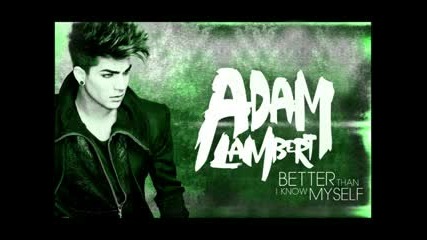 Adam Lambert - Better Than I Know Myself