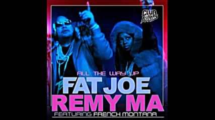 *2016* Fat Joe & Remy Ma ft. French Montana - All The Way Up ( Club Killers remix )