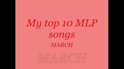 My top 10 Mlp songs-march 2013