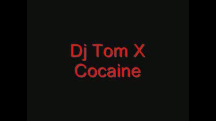 Dj Tom X - Cocaine