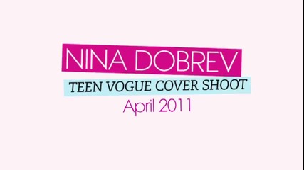 Нина Добрев - Фотосесия за корицата на сп. Teen Vogue - Зад кадър (2011) + превод
