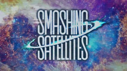 Smashing Satellites - What It's All About