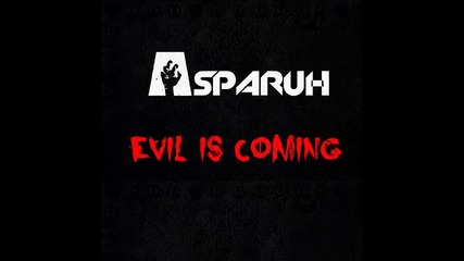 Asparuh - Evil is coming (original mix)
