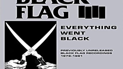 Black Flag ‎– Everything Went Black [full Album]