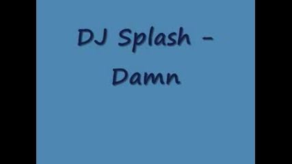 Dj Splash - Damn 