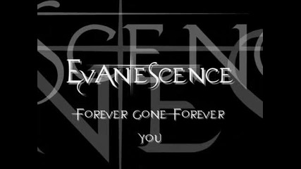 Evanescence - forever gone forever you