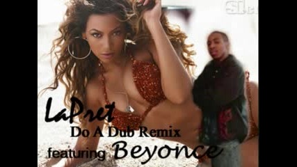 Lapret Ft. Beyonce - Do A Dub Remix