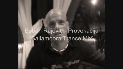 Boban Rajovic - Provokacija (sallamoora Trance Mix) - www.uget.in