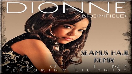 Dionne Bromfield - Foolin (seamus Haji Mix)